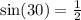 \sin(30) = \frac{1}{2}