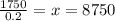 \frac{1750}{0.2} = x = 8750