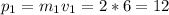 \displaystyle p_1=m_1v_1=2*6=12