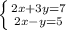 \left \{ {{2x+3y=7} \atop {2x-y=5}} \right.