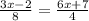 \frac{3x-2}{8} =\frac{6x+7}{4}