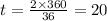 t = \frac{2 \times 360 }{36} = 20