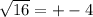 \sqrt{16}=+-4