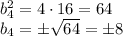 b_4^2=4 \cdot 16=64\\b_4=\pm \sqrt{64}= \pm 8