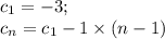 c_1=-3; \\ c_{n}=c_1 - 1 \times (n - 1)