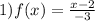 1)f(x) = \frac{x - 2}{ - 3} \\