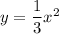 y=\dfrac{1}{3} x^2