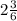 2\frac{3}{6}