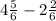 4\frac{5}{6} -2\frac{2}{6}