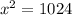 {x}^{2} = 1024