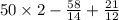 50 \times 2 - \frac{58}{14} + \frac{21}{12}