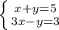 \left \{ {{x+y=5} \atop {3x-y=3}} \right.