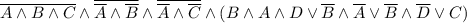 \overline{A \land B \land C} \land \overline {\overline {A} \land \overline{B}} \land \overline{ \overline {A} \land \overline{C}} \land (B \land A \land D \lor \overline{B} \land \overline{A} \lor \overline{B} \land \overline{D} \lor C)