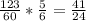 \frac{123}{60} * \frac{5}{6} = \frac{41}{24}