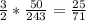 \frac{3}{2} * \frac{50}{243} = \frac{25}{71}