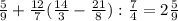 \frac{5}{9} + \frac{12}{7} (\frac{14}{3} - \frac{21}{8}) : \frac{7}{4} = 2\frac{5}{9}