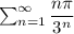 \sum_{n=1}^\infty \dfrac{n\pi}{3^n}