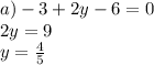 a)- 3 + 2y - 6 = 0 \\ 2y = 9 \\ y = \frac{4}{5}