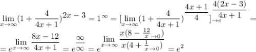 \displaystyle \lim_{x\to\infty}(1+\frac{4}{4x+1})^{\displaystyle 2x-3}=1^\infty=[\lim_{x\to\infty}(1+\frac{4}{4x+1})^{\displaystyle\frac{4x+1}{4}}]_{\to e}^{\displaystyle \frac{4(2x-3)}{4x+1}}=\\=e^{\displaystyle\lim_{x\to\infty}\frac{8x-12}{4x+1}}=e^{\displaystyle\frac{\infty}{\infty}}=e^{\displaystyle\lim_{x\to\infty}\frac{x(8-\frac{12}{x}_{\to0})}{x(4+\frac{1}{x}_{\to0})}}=e^2