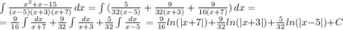 \int\limits{\frac{x^2+x-15}{(x-5)(x+3)(x+7)} } \, dx =\int\limits{(\frac{5}{32(x-5)}+ \frac{9}{32(x+3)}+\frac{9}{16(x+7)} )} \, dx =\\=\frac{9}{16}\int\limits{\frac{dx}{x+7} } \,+\frac{9}{32}\int\limits{\frac{dx}{x+3} } \, +\frac{5}{32} \int\limits{\frac{dx}{x-5} } \,=\frac{9}{16}ln(|x+7|)+\frac{9}{32}ln(|x+3|) +\frac{5}{32} ln(|x-5|)+C