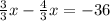 \frac{3}{3} x- \frac{4}{3} x = -36