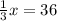 \frac{1}{3} x = 36