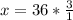 x=36*\frac{3}{1}