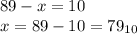 89-x=10\\x=89-10=79_{10}