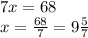 7x = 68 \\ x = \frac{68}{7} = 9 \frac{5}{7}