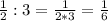 \frac{1}{2}:3=\frac{1}{2*3}=\frac{1}{6}