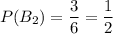 P(B_2)=\dfrac{3}{6}=\dfrac{1}{2}