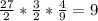 \frac{27}{2} * \frac{3}{2} * \frac{4}{9} = 9