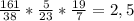 \frac{161}{38} * \frac{5}{23} * \frac{19}{7} = 2,5