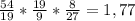 \frac{54}{19} * \frac{19}{9} * \frac{8}{27} = 1,77