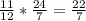 \frac{11}{12} * \frac{24}{7} = \frac{22}{7}