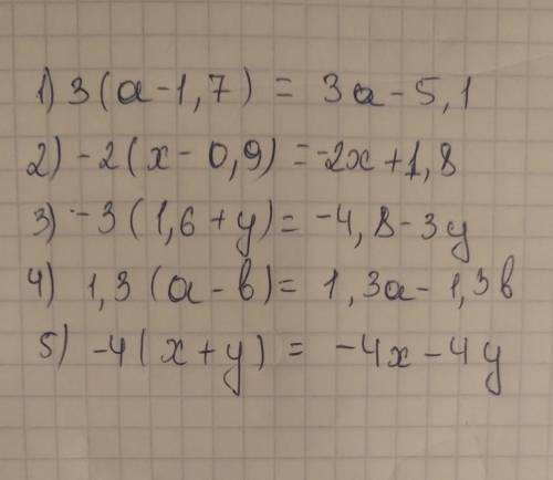 Раскройте скобки 1) 3(a - 1,7) 2) -2(x - 0,9) 3) -3(1,6 + y) 4) 1,3(a-b) 5) -4(x+y)