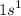 {1s}^1