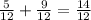 \frac{5}{12} + \frac{9}{12} = \frac{14}{12}