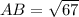 AB = \sqrt{67}