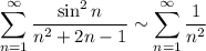 \displaystyle \sum^{\infty}_{n=1}\frac{\sin^2n}{n^2+2n-1}\sim\sum^{\infty}_{n=1}\frac{1}{n^2}