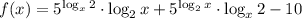 f(x)=5^{\log_x2}\cdot \log_2x+5^{\log_2x}\cdot \log_x2-10