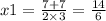 x1 = \frac{7 + 7}{2 \times 3} = \frac{14}{6}