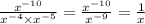 \frac{x { }^{ - 10} }{x { }^{ - 4} \times x {}^{ - 5} } = \frac{x {}^{ - 10} }{x {}^{ - 9} } = \frac{1}{x}