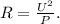 R=\frac{U^2}{P}.&#10;