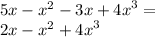 5x - {x}^{2} - 3x + {4x}^{3} = \\ 2x - {x}^{2} + {4x}^{3}