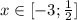 x\in[-3; \frac{1}{2}]