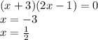 (x + 3)(2x - 1) = 0 \\ x = - 3 \\ x = \frac{1}{2}