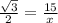 \frac{\sqrt{3} }{2} =\frac{15}{x}