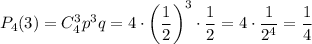 P_{4}(3)=C^3_4p^3q=4\cdot \left(\dfrac{1}{2}\right)^3\cdot \dfrac{1}{2}=4\cdot\dfrac{1}{2^4}=\dfrac{1}{4}