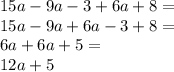 15a - 9a - 3 + 6a + 8 = \\ 15a - 9a + 6a - 3 + 8 = \\ 6a + 6a + 5 = \\ 12a + 5